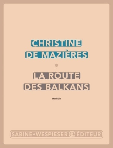 Livrenpoche : La route des Balkans - Christine De Mazières - Livre