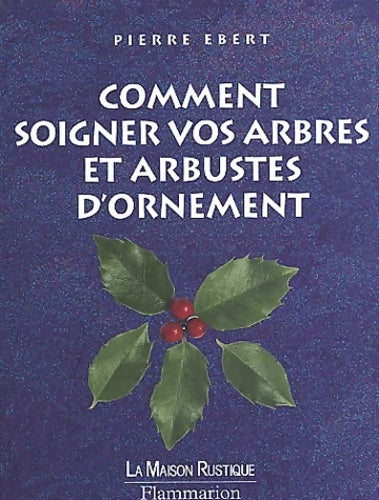 Livrenpoche : Comment soigner vos arbres et arbustes d'ornement - Pierre Ebert - Livre