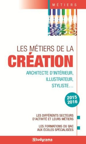 Livrenpoche : Les métiers de la création 2015-2016 - Julie Giniès - Livre
