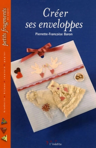 Livrenpoche : Créer ses enveloppes - Pierrette-françoise Baron - Livre