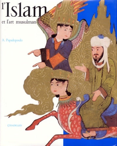Livrenpoche : L'islam et l'art musulman - A. Papadopoulo - Livre