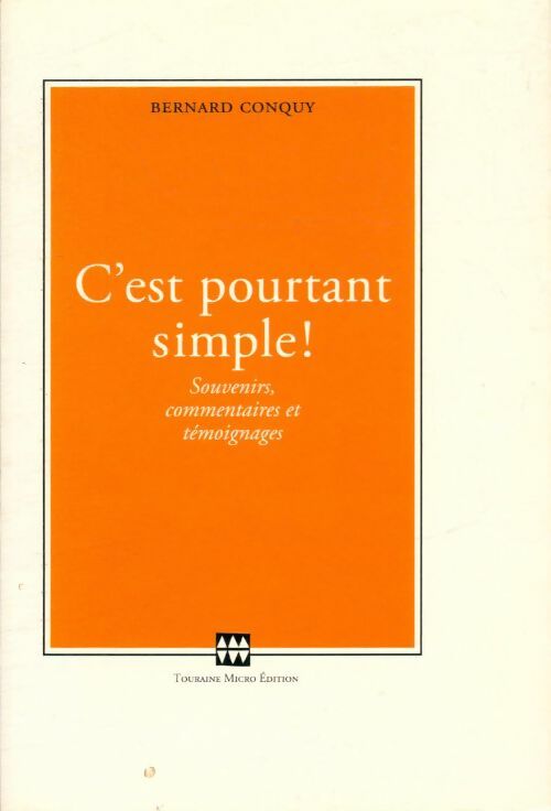 Livrenpoche : C'est pourtant simple ! : Souvenirs commentaires et témoignages - Bernard Conquy - Livre