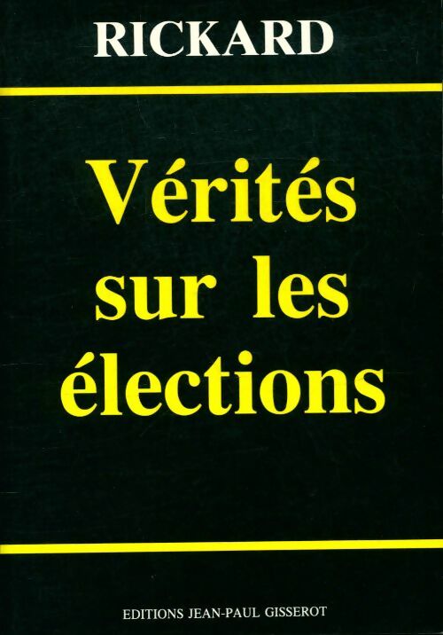 Livrenpoche : Vérités sur les élections - Charles Rickard - Livre