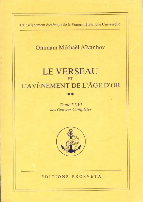 Le Verseau et l'avènement de l'âge d'or Tome II - Omraam Mikhaël Aïvanhov -  L'enseignement ésotérique de la Fraternité Blanche Universelle - Livre