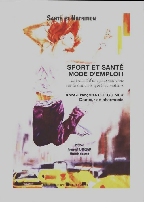 Sport et santé, mode d'emploi ! - Anne-Françoise Quéguiner - Livre