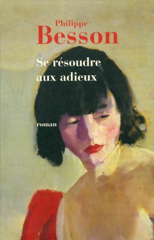 Se résoudre aux adieux - Philippe Besson - Livre