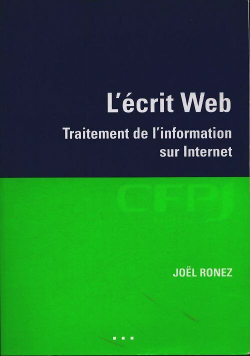 Livrenpoche : L'écrit web : Traitement de l'information sur internet - Joël Ronez - Livre