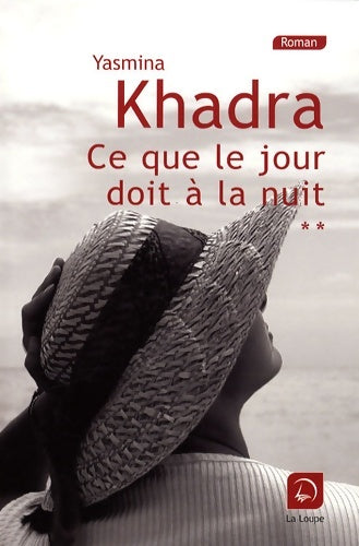 Livrenpoche : Ce que le jour doit à la nuit : Volume 2 (grands caractères) - Yasmina Khadra - Livre