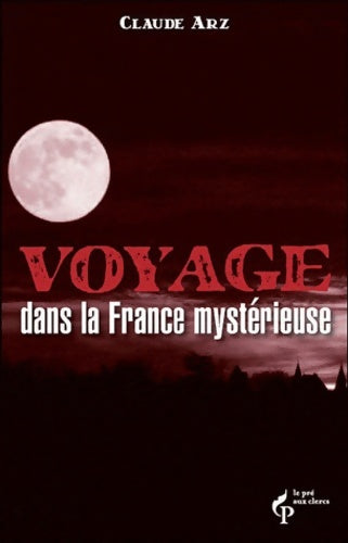Livrenpoche : Voyages dans la France mystérieuse - Claude Arz - Livre