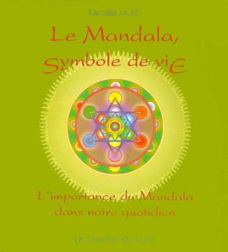 Livrenpoche : Le mandala symbole de vie - l'importance du mandala dans notre quotidien - Kamala Murty - Livre