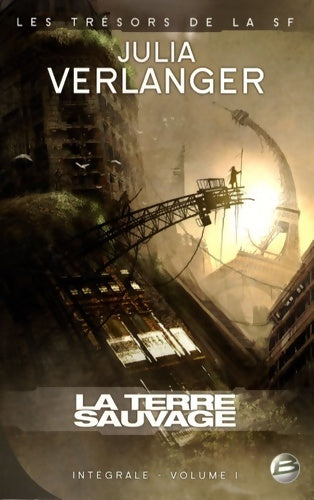 Trésors de la s-f ? intégrale julia verlanger Tome I : La terre sauvage - Julia Verlanger - Livre