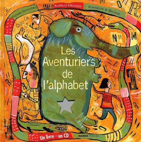 Livrenpoche : Les aventuriers de l'alphabet : Abécédaire en conte et en chansons (1 livre + 1 cd-rom) - Dominique Becker - Livre
