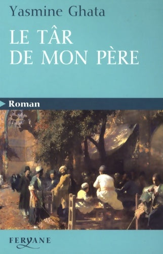 Livrenpoche : Le târ de mon père - Yasmine Ghata - Livre