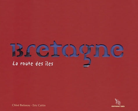 Livrenpoche : Bretagne : La route des îles - Chloé Batissou - Livre