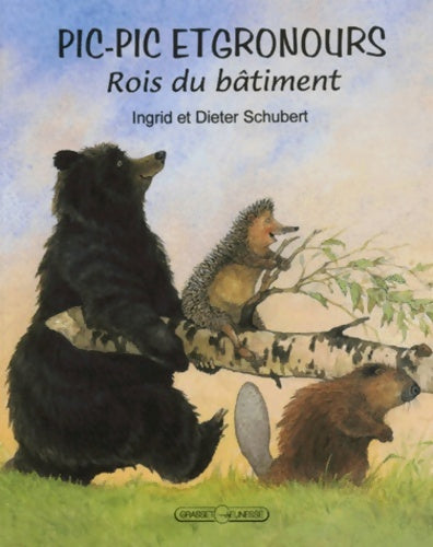 Livrenpoche : Pic-pic et gronours rois du bâtiment - Ingrid Et Dieter Schubert - Livre