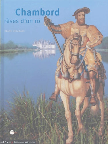 Livrenpoche : Chambord : Rêves d'un roi - Diane Desazars - Livre