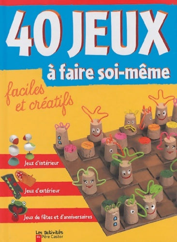 Livrenpoche : Quarante jeux a faire soi-meme - Pied Savine - Livre