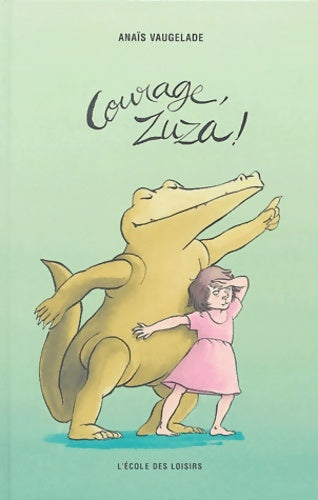 Courage zuza ! - Anaïs Vaugelade - Livre