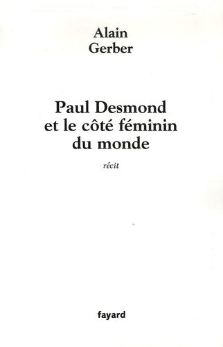 Livrenpoche : Paul Desmond et le côté féminin du monde - Alain Gerber - Livre