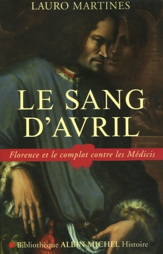 Livrenpoche : Le sang d'avril : Florence et le complot contre les médicis - Lauro Martines - Livre