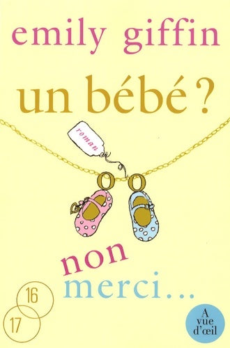 Livrenpoche : Un bébé ? non merci ! - Emily Giffin - Livre