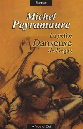 Livrenpoche : La petite danseuse de degas - Michel Peyramaure - Livre