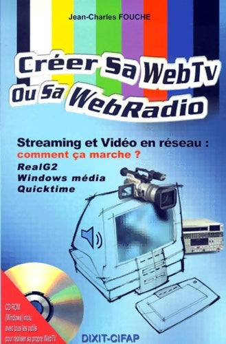 Livrenpoche : Créer sa webtv ou sa webradio avec un cédérom - Jean-charles Fouché - Livre