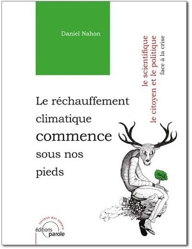 Livrenpoche : Le réchauffement climatique commence sous nos pieds : Le scientifique le citoyen et le politique face à la crise - Daniel Nahon - Livre