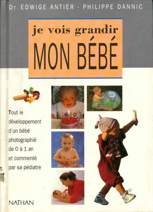 Livrenpoche : Je vois grandir mon bébé - Philippe Edwige; Dannic, Antier/Dannic - Livre