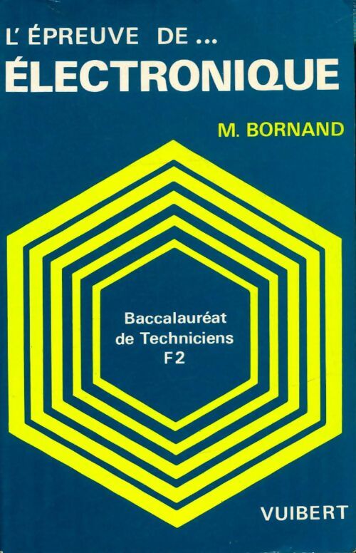 L'épreuve de...Électronique : Baccalauréat de techniciens F2 - Michel Bornand -  Vuibert GF - Livre