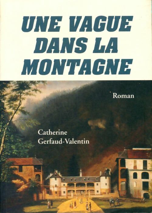 Livrenpoche : Une vague dans la montagne - Catherine Gerfaud-Valentin - Livre
