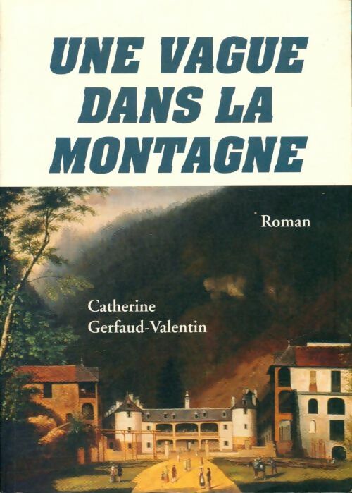 Une vague dans la montagne - Catherine Gerfaud-Valentin -  Compte d'auteur GF - Livre