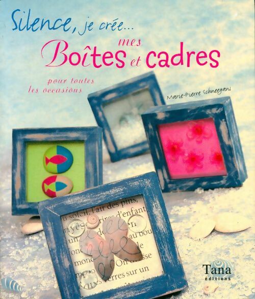 Livrenpoche : Mes boîtes et cadres pour toutes les occasions - Marie-Pierre Schneegans - Livre
