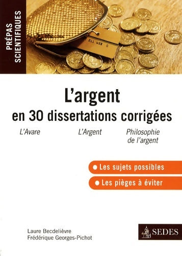Livrenpoche : L'argent en 30 dissertations corrigées. Prépas scientifiques - Laure Becdelièvre - Livre