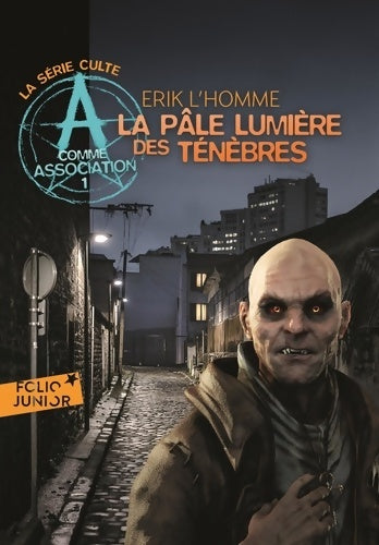 Livrenpoche : A comme association Tome I : La pâle lumière des ténèbres - Erik L'homme - Livre