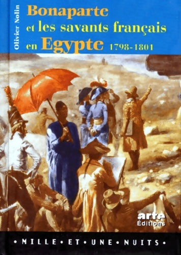 Livrenpoche : Bonaparte et les savants français en Egypte : 1798-1801 - Olivier Nolin - Livre