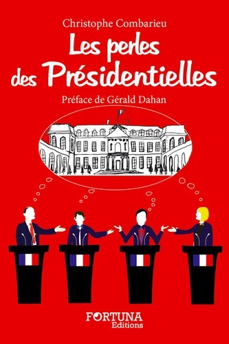 Livrenpoche : Les perles des présidentielles - Christophe Combarieu - Livre