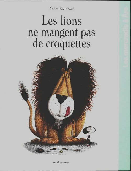 Livrenpoche : Les lions ne mangent pas de croquettes - André Bouchard - Livre