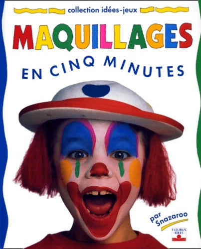 Maquillages en cinq minutes - Snazaroo -  Idées jeux - Livre