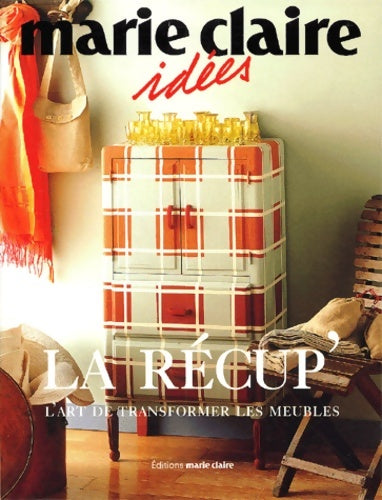 Livrenpoche : La récup. L'art de transformer les meubles - Collectif - Livre