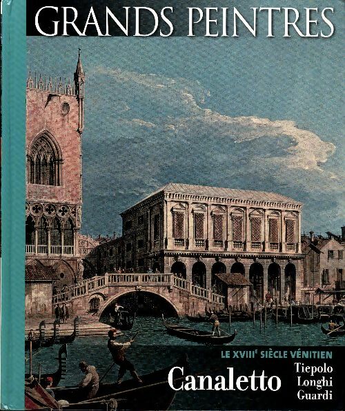 Le XVIIIe siècle vénitien : Canaletto, Tiepolo, Longhi, Guardi - Collectif - Livre