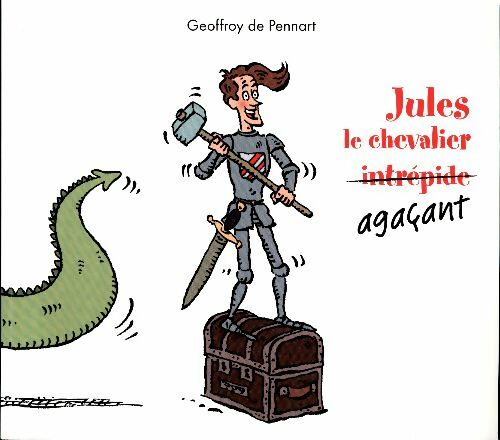 Jules le chevalier agaçant - Geoffroy De Pennart -  Kilimax - Livre