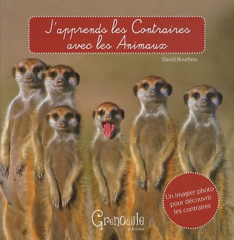 Livrenpoche : J'apprends les contraires avec les animaux - David Bourbon - Livre
