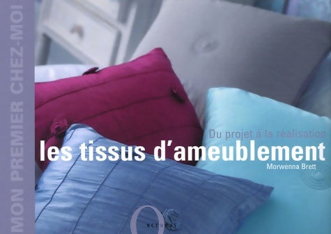 Livrenpoche : Mon premier chez moi : Les tissus d'ameublement - Morwenna Brett - Livre