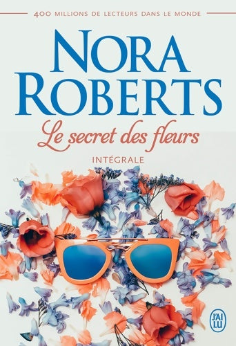 Le secret des fleurs. Intégrale : Le dahlia bleu / La rose noire / Le lys pourpre - Nora Roberts - Livre