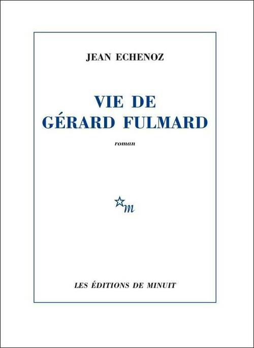 Livrenpoche : Vie de Gérard Fulmard - Jean Echenoz - Livre