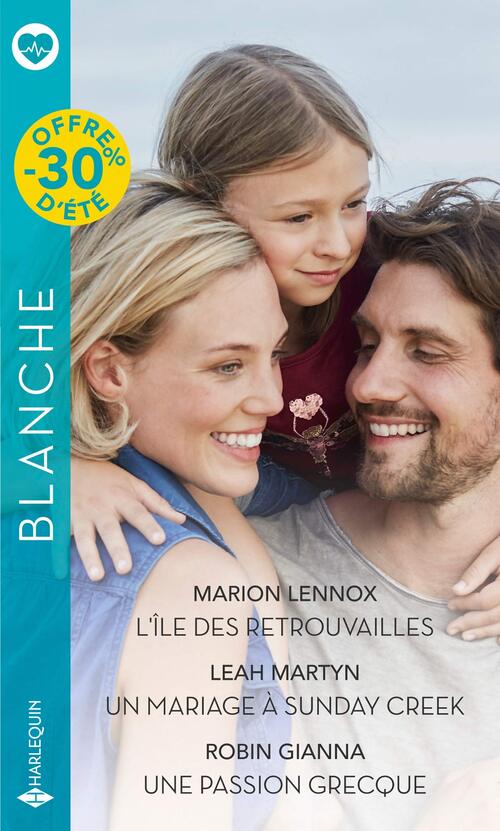 L'île des retrouvailles / Un mariage à Sunday creek / Une passion grecque - Marion Lennox - Livre