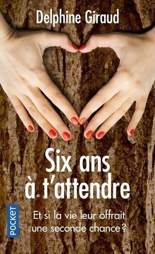 Livrenpoche : Six ans à t'attendre - Delphine Giraud - Livre