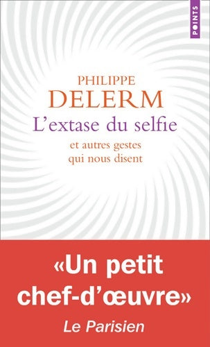 Livrenpoche : L'extase du selfie et autres gestes qui nous disent - Philippe Delerm - Livre