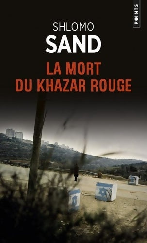 La mort du Khazar rouge - Shlomo Sand - Livre